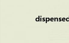 dispensed dispense 