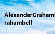 AlexanderGrahambell的中文 Alexandergrahambell 