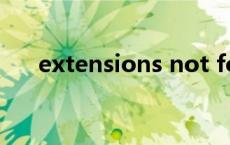 extensions not found extensions 