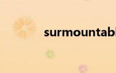 surmountable surmount 