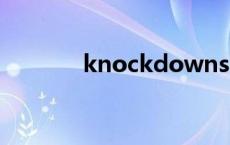 knockdowns knockdown 