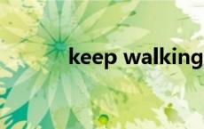 keep walking keepwalking 